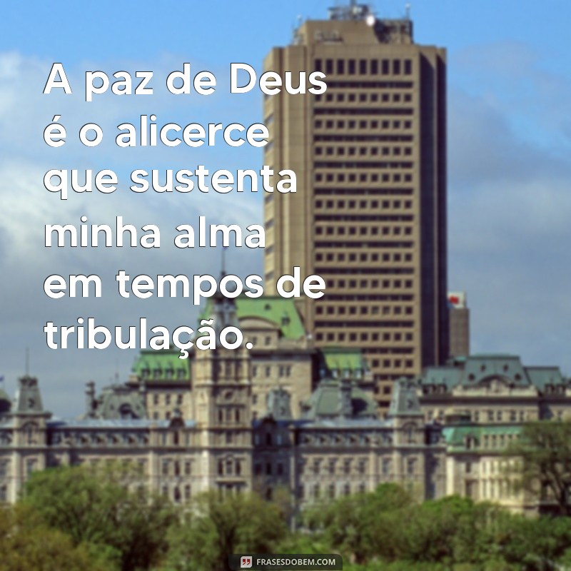 mensagem ccb a paz de deus A paz de Deus é o alicerce que sustenta minha alma em tempos de tribulação.