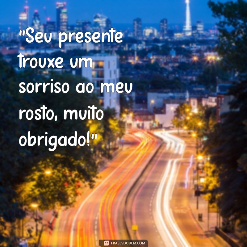 frases de agradecimento por um presente 