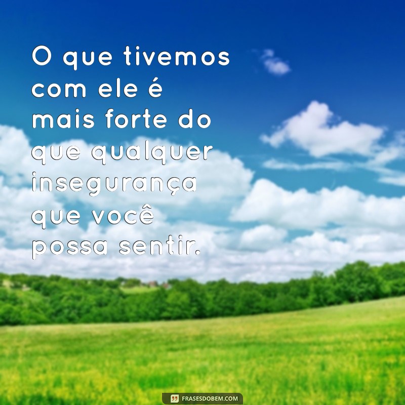 Mensagem Impactante para a Ex do Meu Namorado: Como Lidar com a Insegurança 