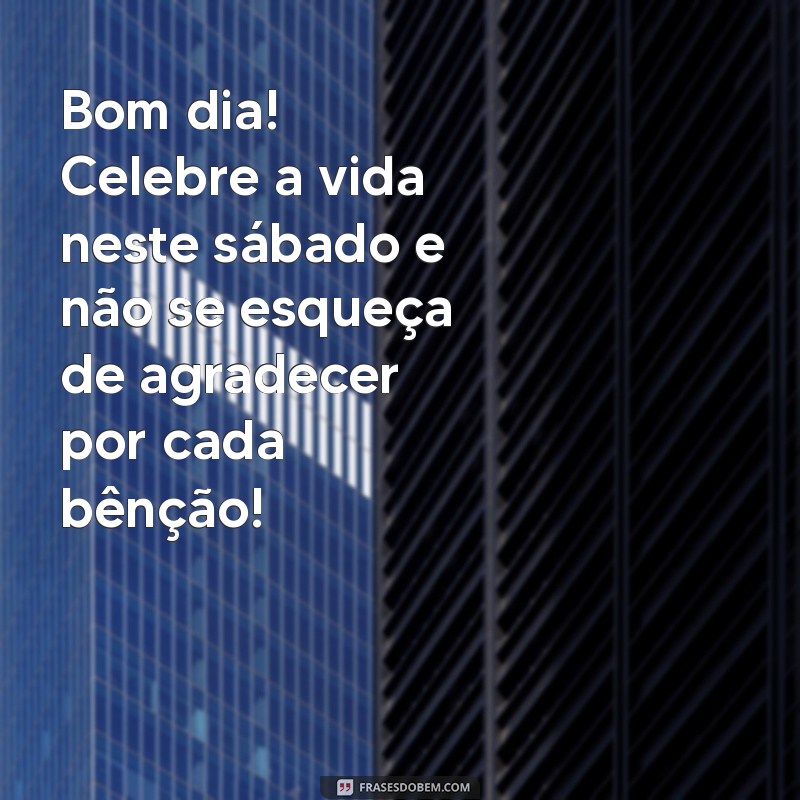 Mensagens Inspiradoras de Bom Dia para um Sábado Perfeito 