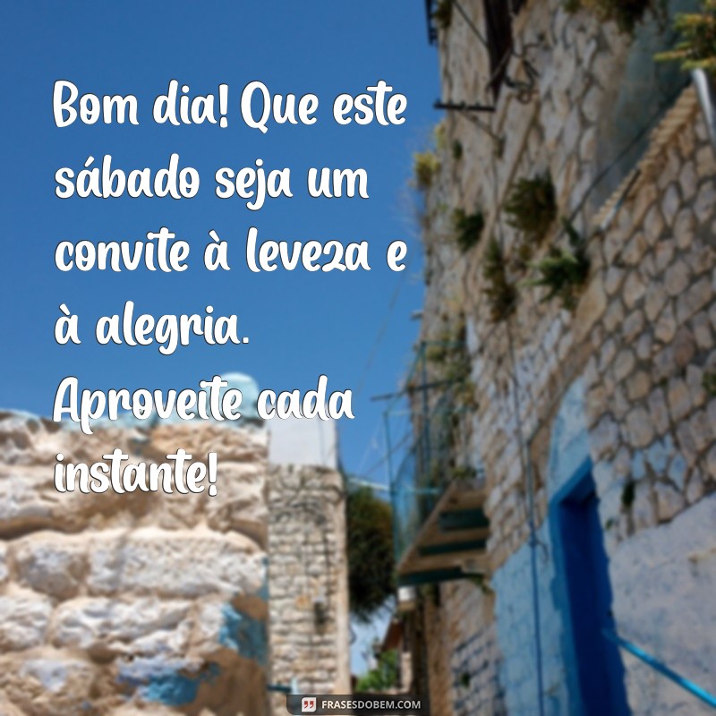 Mensagens Inspiradoras de Bom Dia para um Sábado Perfeito 