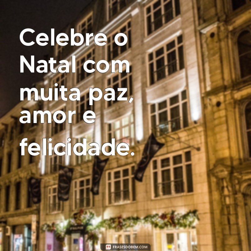 Mensagens de Natal Perfeitas para Acompanhar Suas Fotos Festivas 