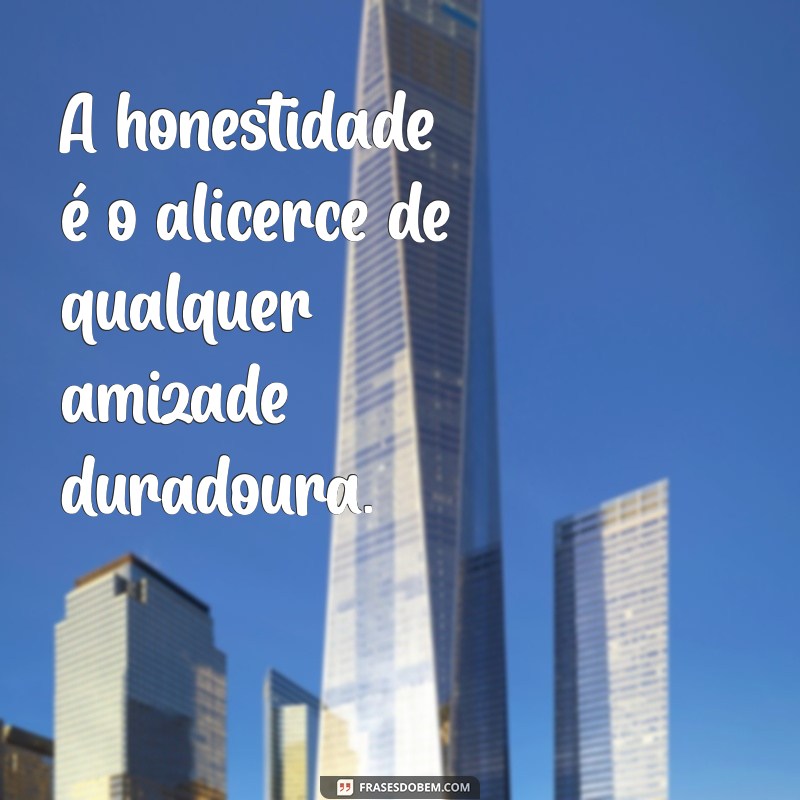 Frases Inspiradoras Sobre Amizade Verdadeira 