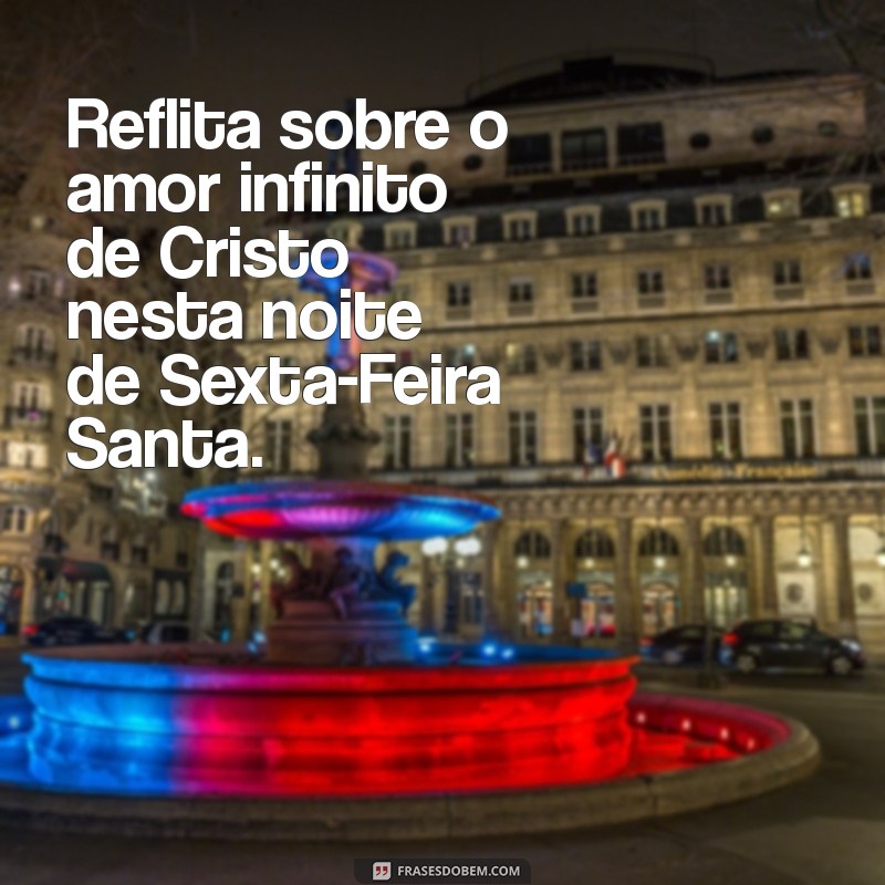 Mensagem de Boa Noite para Sexta-Feira Santa: Reflexão e Paz 