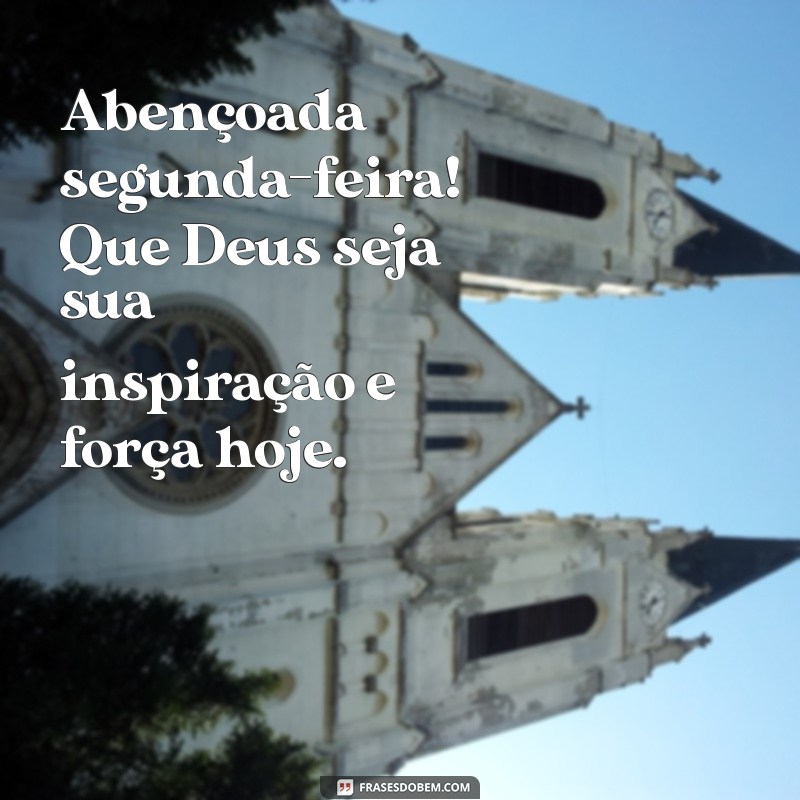 Mensagens Inspiradoras de Deus com Imagens Lindas para um Bom Dia de Segunda-feira no WhatsApp 