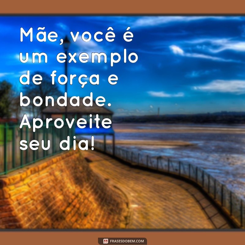 Frases Emocionantes para Celebrar o Aniversário da Sua Mãe 