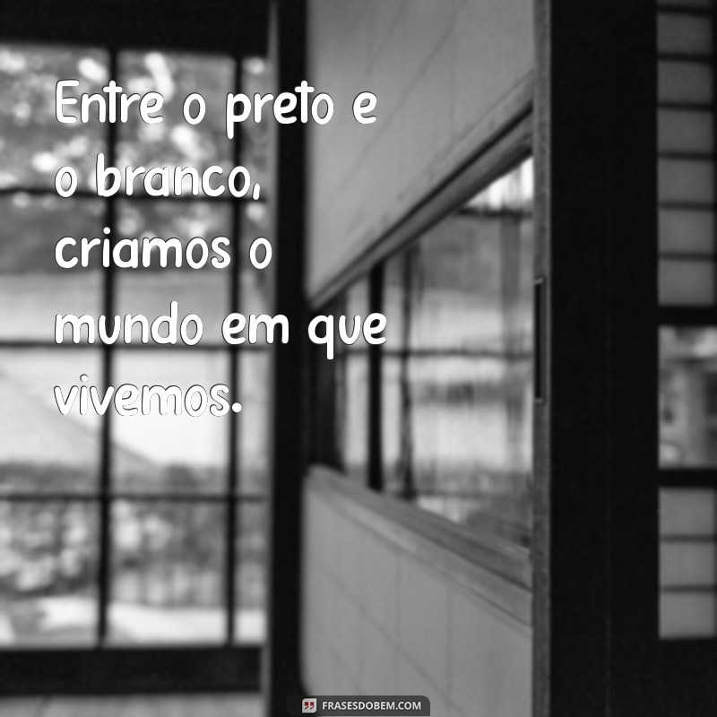 Impacto Visual: Frases Inspiradoras em Preto e Branco 