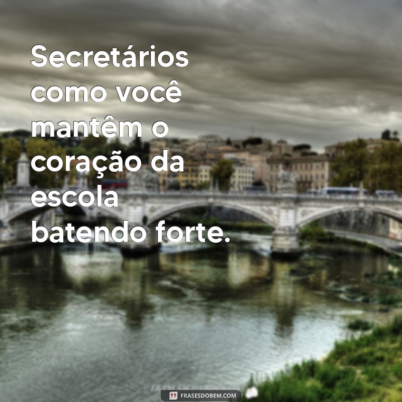 Mensagens Inspiradoras para Celebrar o Dia do Secretário Escolar 