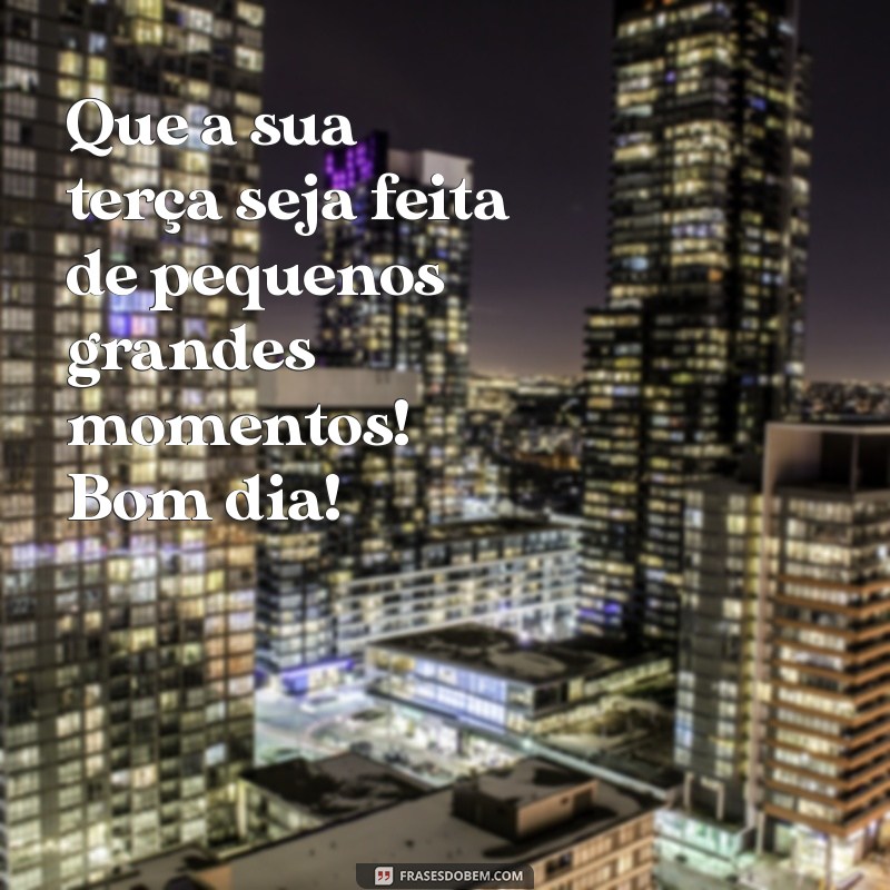 Bom Dia: Inspire-se com Frases Motivacionais para Terças 