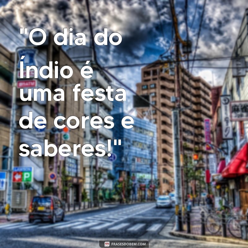 frases dia do indio educação infantil 