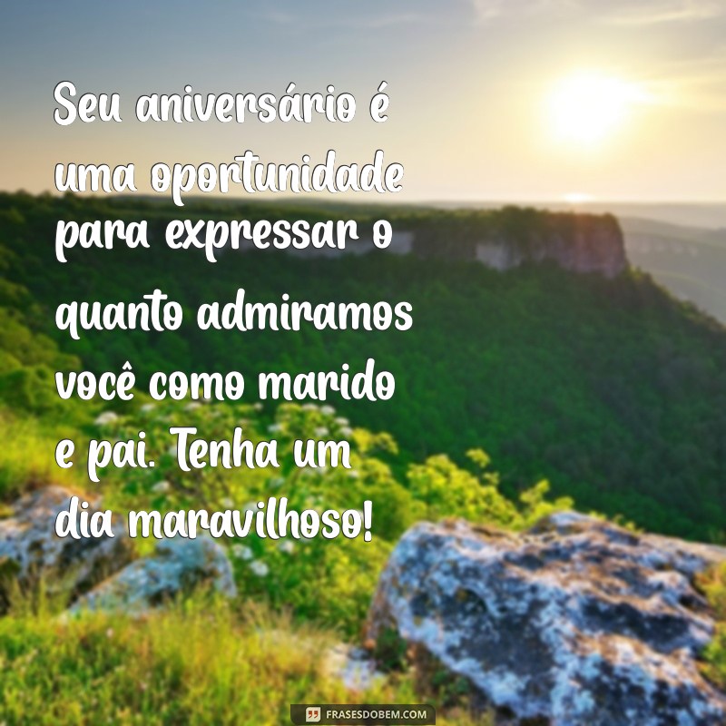 Mensagens de Aniversário Inesquecíveis para Marido e Pai 