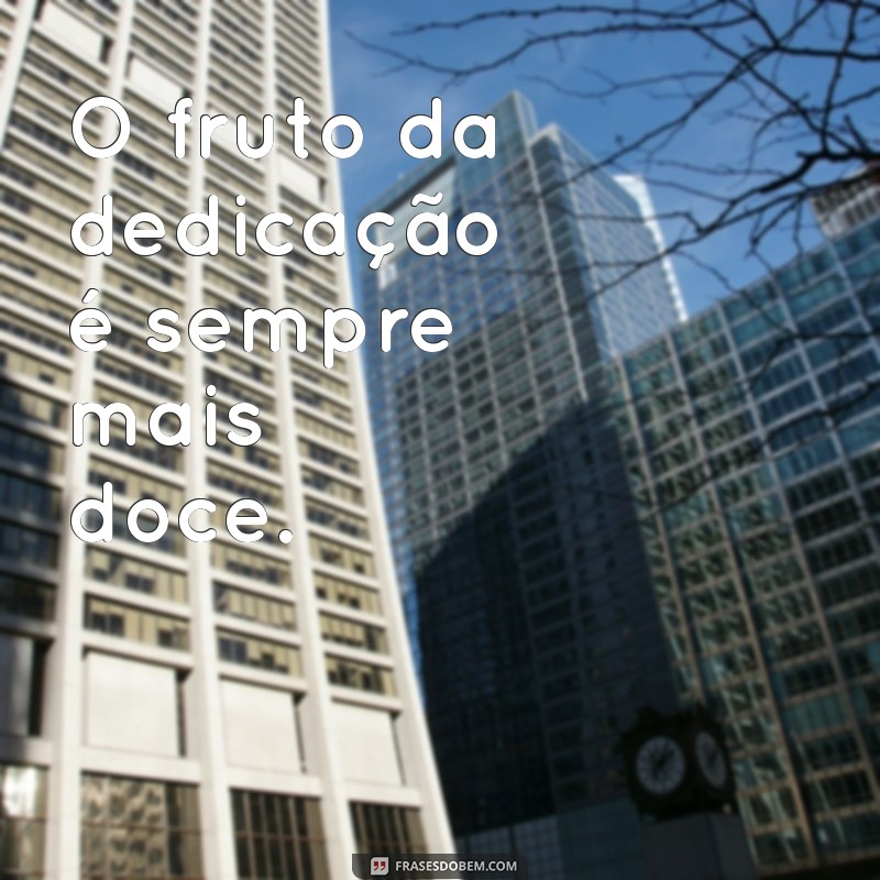 Frases Inspiradoras sobre Trabalho e Dedicação para Motivação Diária 