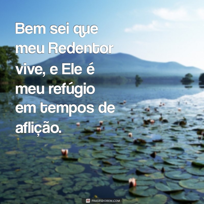 Descubra o Significado Profundo de Bem Sei que Meu Redentor Vive 