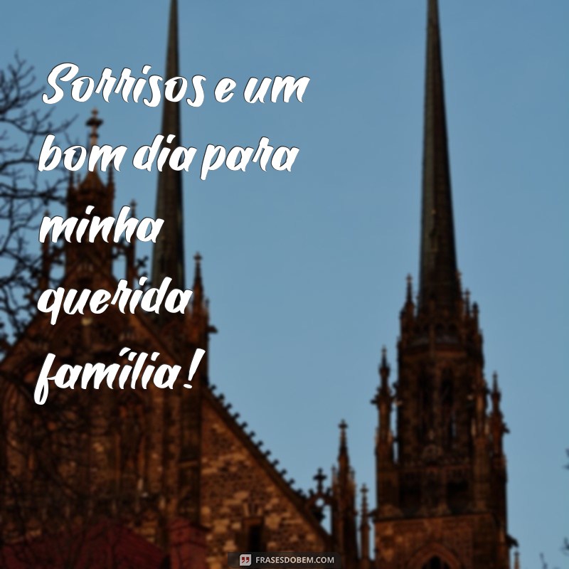 Mensagens Inspiradoras de Bom Dia para sua Família Amada 