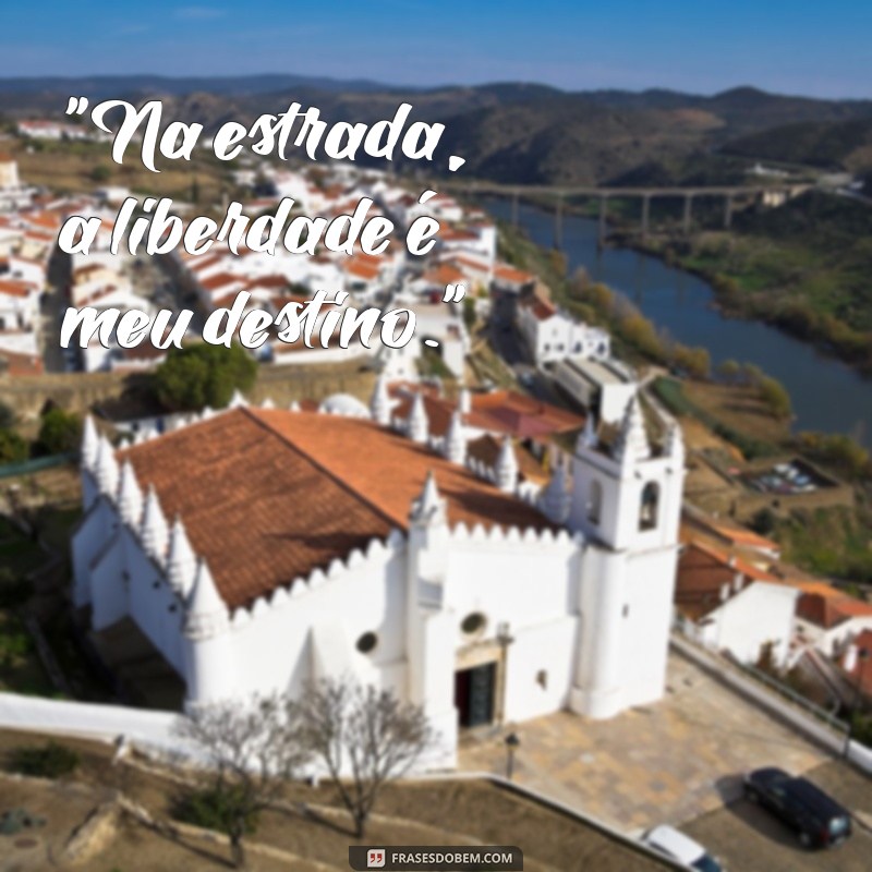 frases de caminhoneiro jovem 