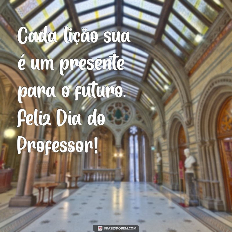 Mensagens Inspiradoras para o Dia do Professor 2023 