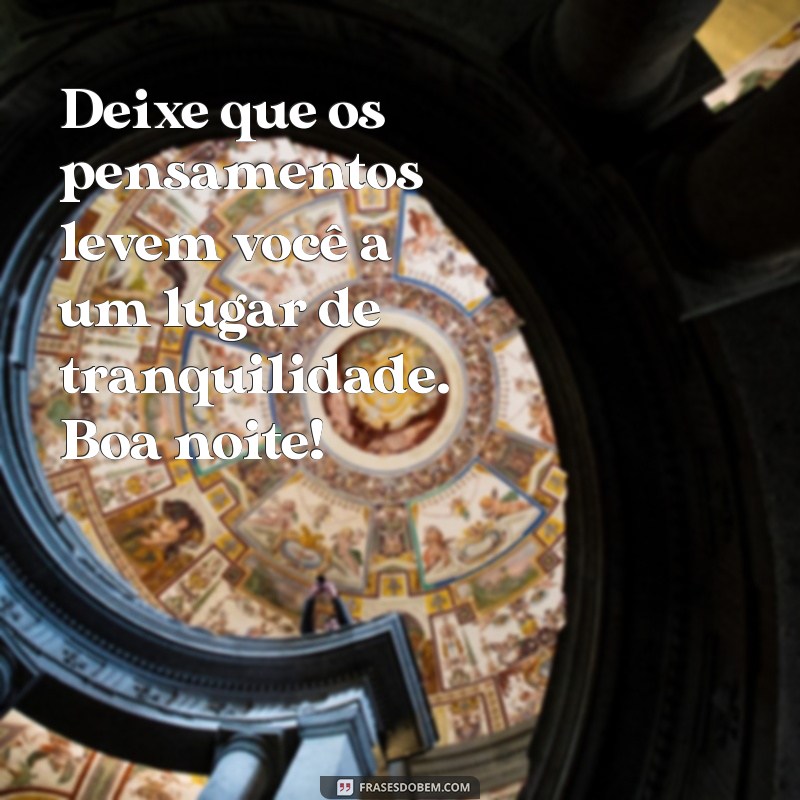 Mensagens de Boa Noite: Inspire-se com as Melhores Frases para Encerrar o Dia 