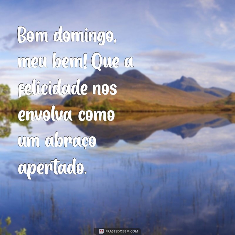 Bom Domingo, Amor: Frases Para Inspirar Seu Dia 