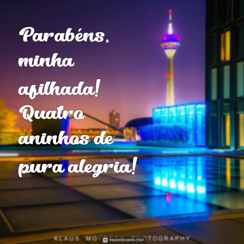 parabéns afilhada 4 anos Parabéns, minha afilhada! Quatro aninhos de pura alegria!