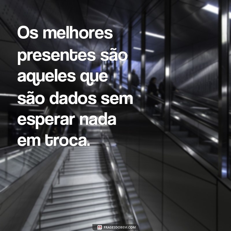 Surpreenda sem datas: Presentear com frases é sempre especial! 