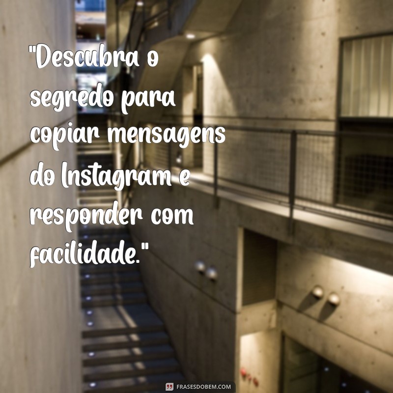 como copiar mensagem do instagram para responder 