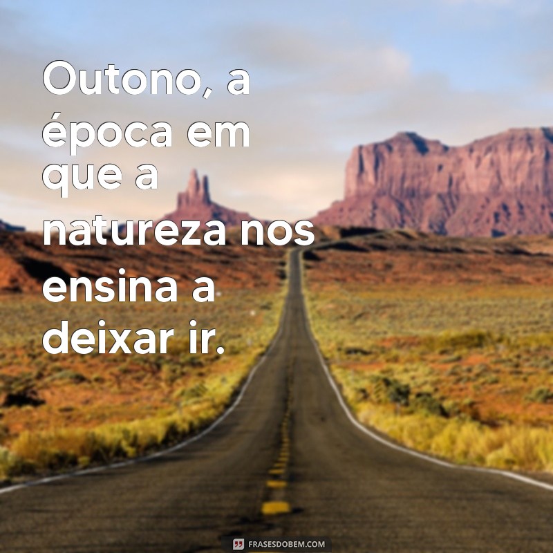 Frases Inspiradoras sobre o Outono: Beleza e Reflexão das Estações 