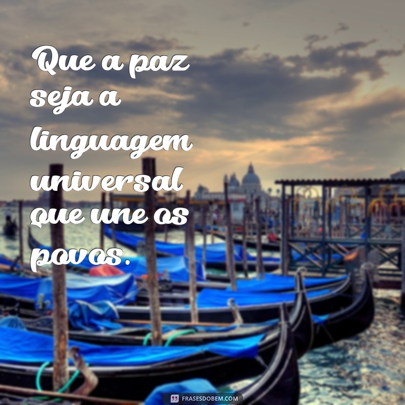 30 Frases Inspiradoras Sobre a Paz para Refletir e Compartilhar 