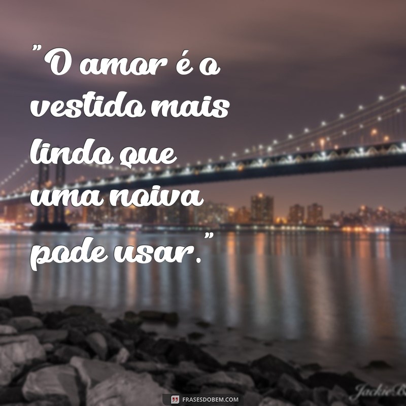 frases para foto de noiva 