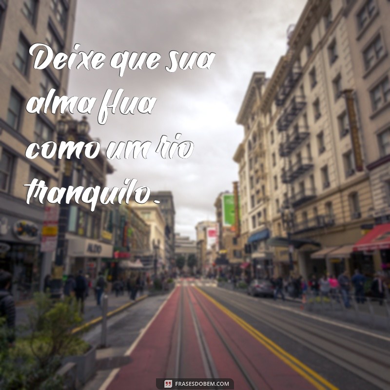 Frases Inspiradoras para Levar a Vida de Forma Mais Leve 