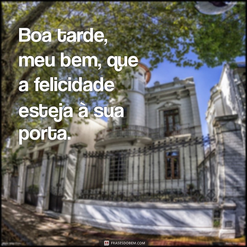 Frases Encantadoras para Dizer Boa Tarde, Meu Bem e Aumentar a Conexão 