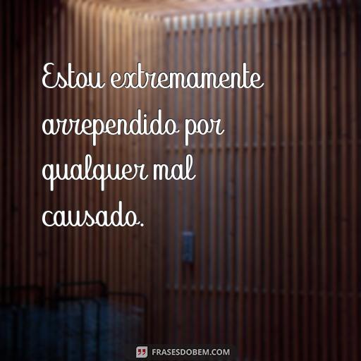 30 Frases de Perdão para Restaurar Relacionamentos e Perdoar Estou extremamente arrependido por qualquer mal causado.