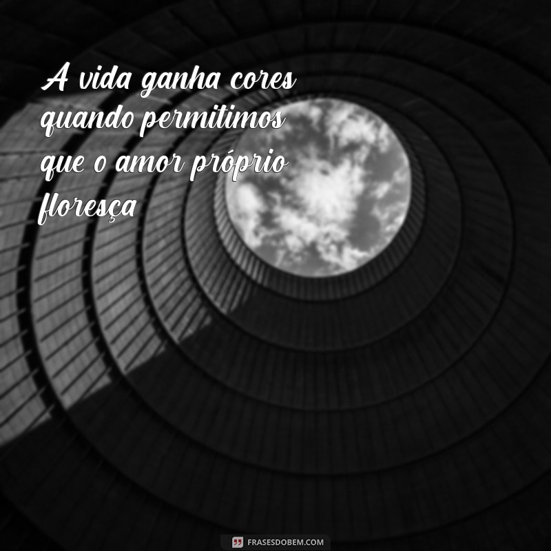 frases motivacional para o setembro amarelo A vida ganha cores quando permitimos que o amor próprio floresça.