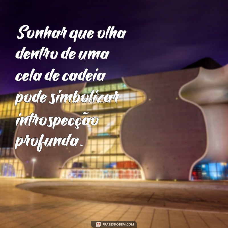 Significado de Sonhar com Cadeia: Guia Completo do Livro dos Sonhos 