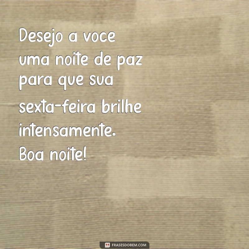 Boa Noite de Sexta-Feira: Mensagens para Terminar a Semana com Felicidade 