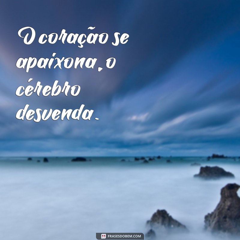 Frases Inspiradoras sobre Coração e Cérebro: Equilíbrio entre Emoção e Razão 