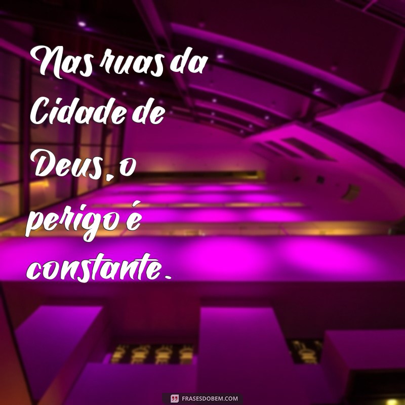 Descubra as mais impactantes frases da clássica Cidade de Deus 