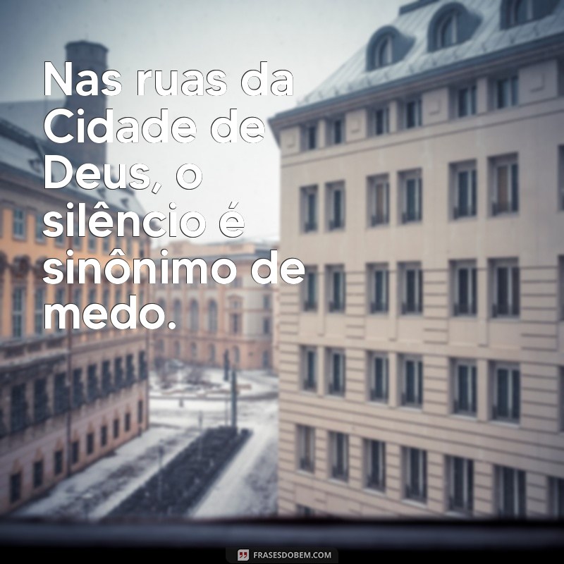 Descubra as mais impactantes frases da clássica Cidade de Deus 