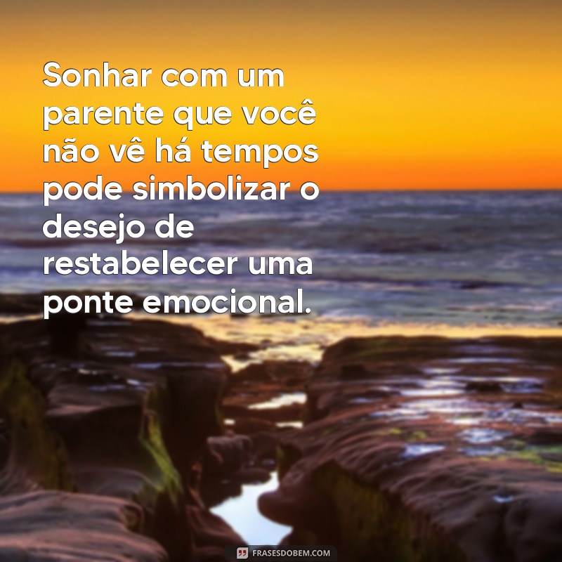 Significado de Sonhar com Parente Distante: Interpretação e Simbolismo 