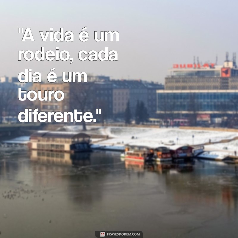 frases de peão de rodeio 