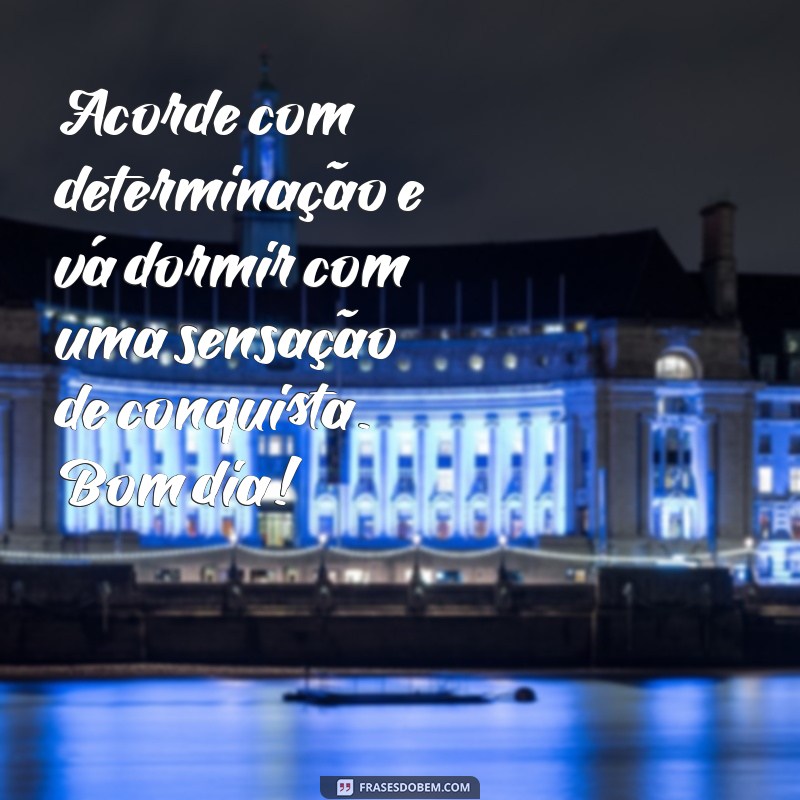 Frases Alegres de Bom Dia para Começar Seu Dia com Energia Positiva 