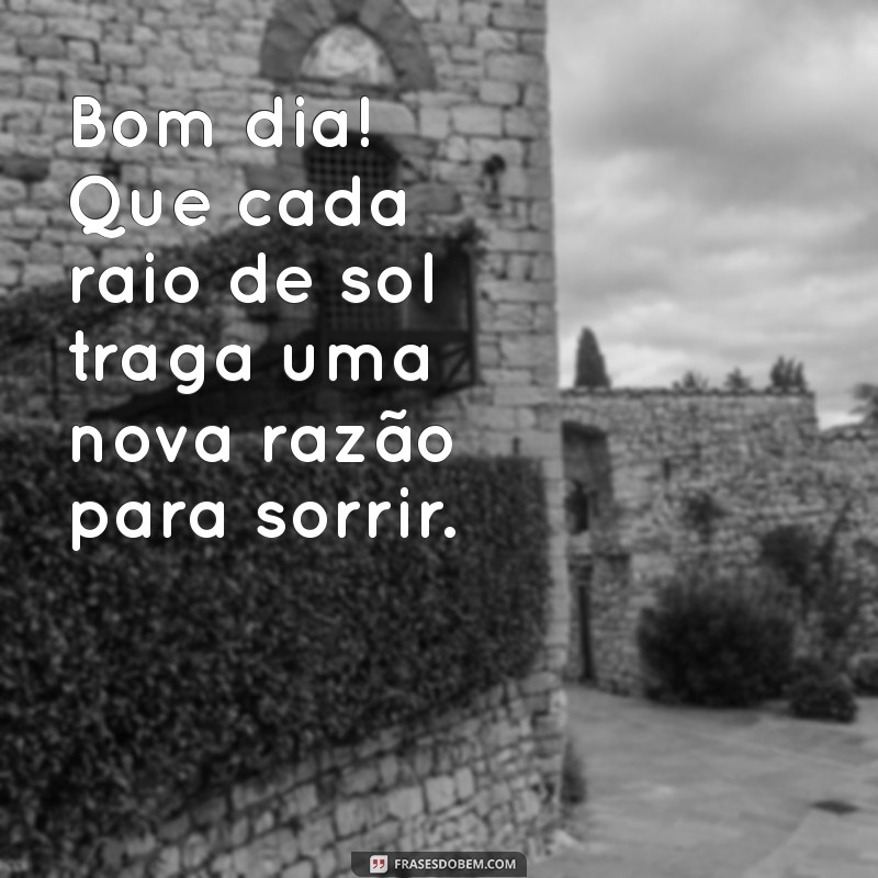 Frases Alegres de Bom Dia para Começar Seu Dia com Energia Positiva 