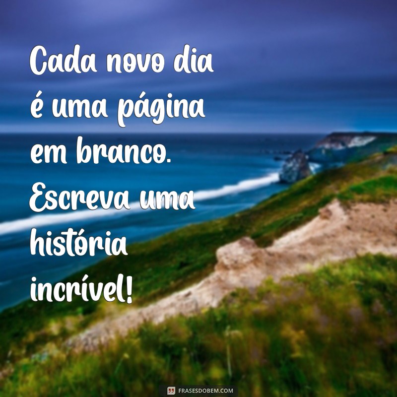 Mensagens de Bom Dia: Inspire-se com Frases Motivacionais para Começar o Dia 