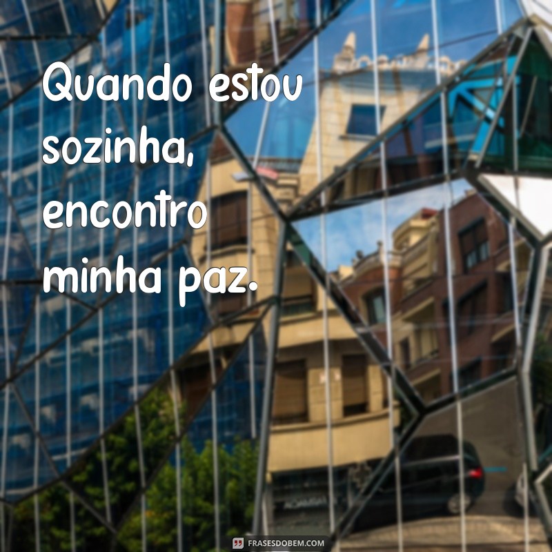 Frases Inspiradoras para Fotos de Status Sozinha 