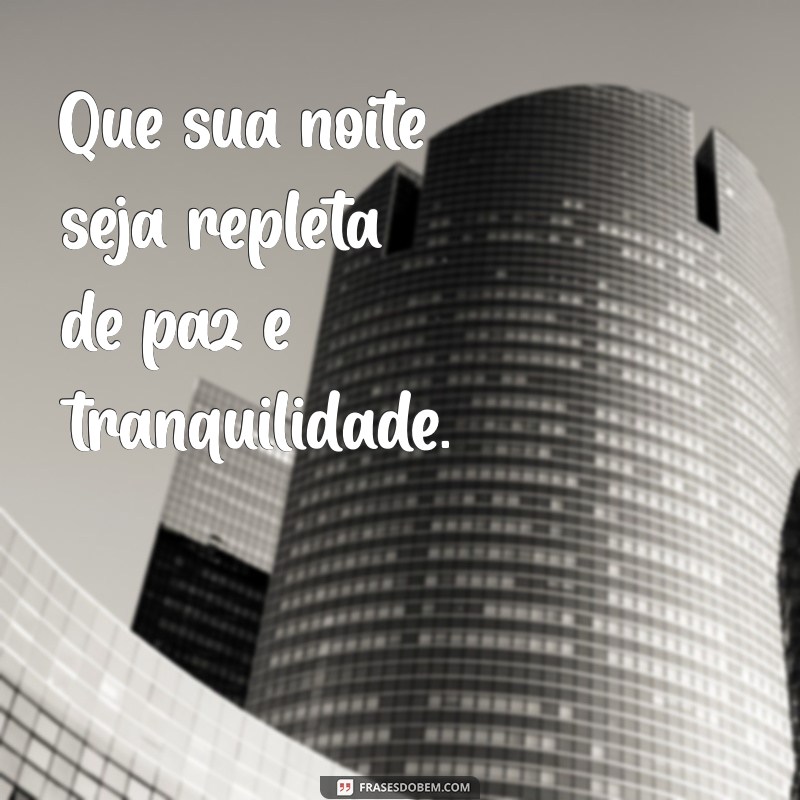 Frases Inspiradoras para Desejar uma Boa Noite 