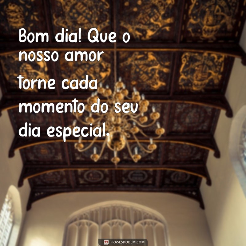 Mensagens de Bom Dia para Encantar o Seu Amor 