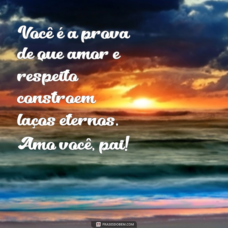 Mensagem Emocionante para o Pai: Demonstre seu Amor e Gratidão 