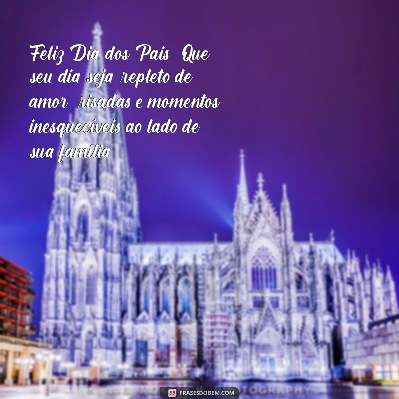 feliz dia dos pais para os amigos Feliz Dia dos Pais! Que seu dia seja repleto de amor, risadas e momentos inesquecíveis ao lado de sua família.