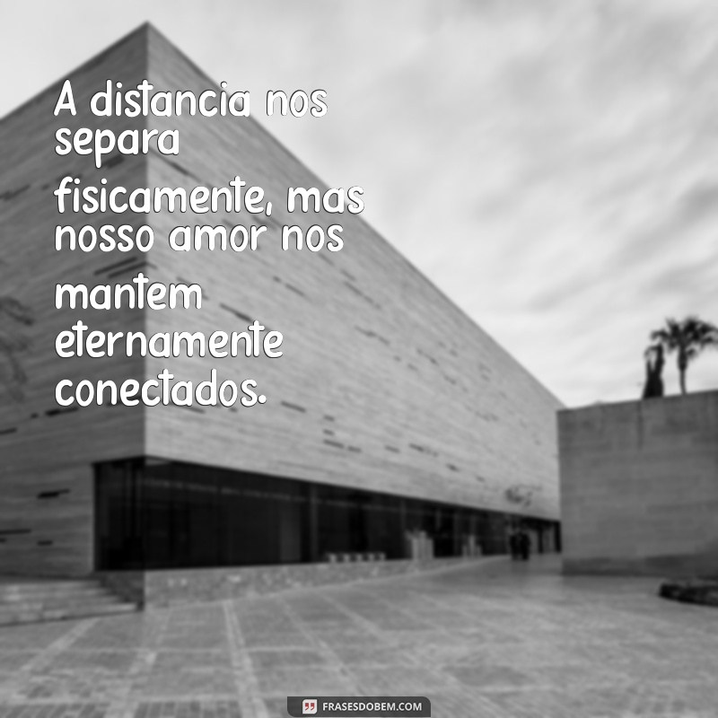 Como Conquistar Alguém Distante: Mensagens Infalíveis para Criar Conexões 