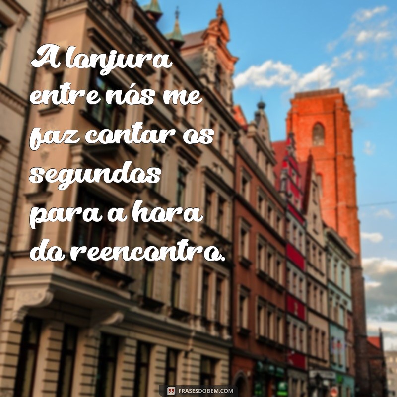 Como Conquistar Alguém Distante: Mensagens Infalíveis para Criar Conexões 