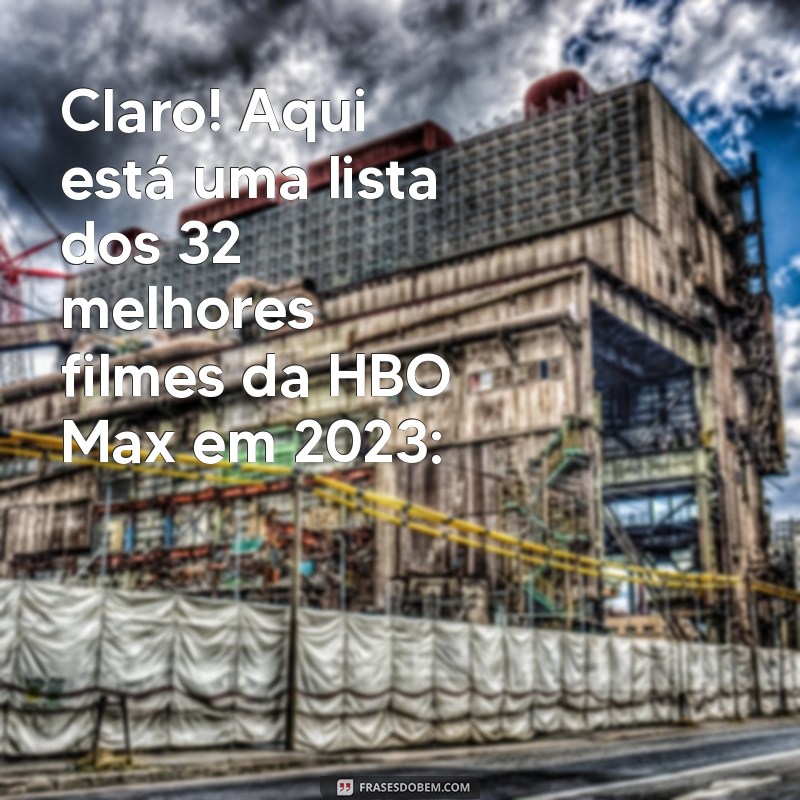 melhores filmes hbo max 2023 Claro! Aqui está uma lista dos 32 melhores filmes da HBO Max em 2023: